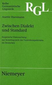 Cover of: Zwischen Dialekt und Standard: empirische Untersuchung zur Soziolinguistik des Varietätenspektrums im Deutschen