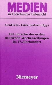 Cover of: Die Sprache der ersten deutschen Wochenzeitungen im 17. Jahrhundert by Gerd Fritz, Erich Strassner (Hgg.).