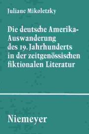 Die deutsche Amerika-Auswanderung des 19. Jahrhunderts in der zeitgenössischen fiktionalen Literatur by Juliane Mikoletzky