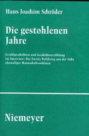 Cover of: Die gestohlenen Jahre: Erzählgeschichten und Geschichtserzählung im Interview : der Zweite Weltkrieg aus der Sicht ehemaliger Mannschaftssoldaten