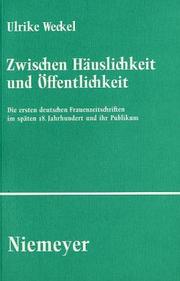 Cover of: Zwischen Häuslichkeit und Öffentlichkeit: die ersten deutschen Frauenzeitschriften im späten 18. Jahrhundert und ihr Publikum