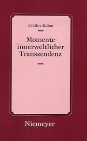 Cover of: Momente innerweltlicher Transzendenz: die Augenblickserfahrung in Dorothy Richardsons Romanzyklus Pilgrimage und ihr ideengeschichtlicher Kontext