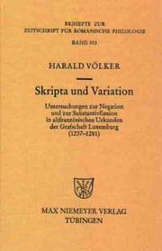 Cover of: Skripta und Variation: Untersuchungen zur Negation und zur Substantivflexion in altfranzösischen Urkunden der Grafschaft Luxemburg (1237-1281)