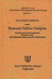 Cover of: Romania Gallica Cisalpina: etymologisch-geolinguistische Studien zu den oberitalienisch-rätoromanischen Keltizismen