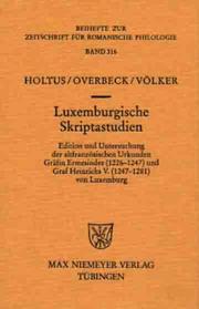 Cover of: Luxemburgische Skriptastudien: Edition und Untersuchung der altfranzösischen Urkunden Gräfin Ermesindes (1226-1247) und Graf Heinrichs V. (1247-1281) von Luxemburg