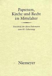 Cover of: Papsttum, Kirche und Recht im Mittelalter: Festschrift für Horst Fuhrmann zum 65. Geburtstag