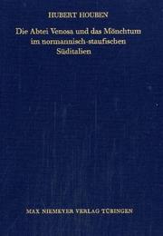 Cover of: Die Abtei Venosa und das Mönchtum im normannisch-staufischen Süditalien by Hubert Houben