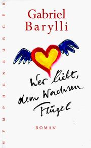 Cover of: Wer liebt, dem wachsen Flügel by Gabriel Barylli