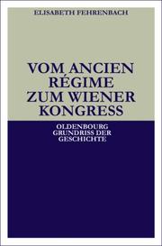 Cover of: Vom Ancien Regime zum Wiener Kongress (Oldenbourg Grundriss der Geschichte) by Elisabeth Fehrenbach