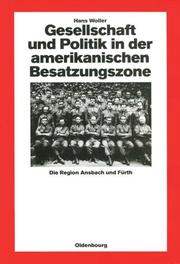 Cover of: Gesellschaft und Politik in der amerikanischen Besatzungszone: die Region Ansbach und Fürth