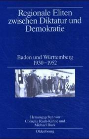Cover of: Regionale Eliten zwischen Diktatur und Demokratie: Baden und Württemberg, 1930-1952