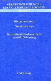 Cover of: Westmitteleuropa, Ostmitteleuropa: Vergleiche und Beziehungen : Festschrift für Ferdinand Seibt zum 65. Geburtstag