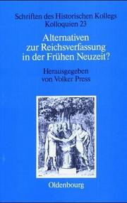 Cover of: Alternativen zur Reichsverfassung in der Frühen Neuzeit? by heraugegeben von Volker Press ; nach dem Tod des Herausgebers bearbeitet von Dieter Stievermann.