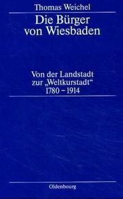 Cover of: Die Bürger von Wiesbaden: von der Landstadt zur "Weltkurstadt" 1780-1914