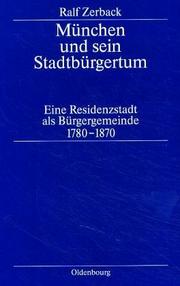 Cover of: München und sein Stadtbürgertum: eine Residenzstadt als Bürgergemeinde 1780-1870