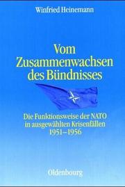 Cover of: Vom Zusammenwachsen des Bündnisses: die Funktionsweise der NATO in ausgewählten Krisenfällen 1951-1956