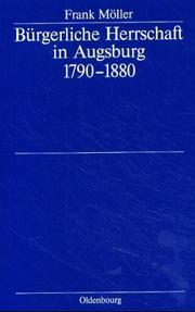 Cover of: Bürgerliche Herrschaft in Augsburg 1790-1880