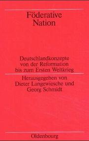 Cover of: Föderative Nation: Deutschlandkonzepte von der Reformation bis zum Ersten Weltkrieg