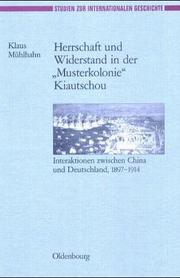 Cover of: Herrschaft und Widerstand in der "Musterkolonie" Kiautschou by Klaus Mühlhahn