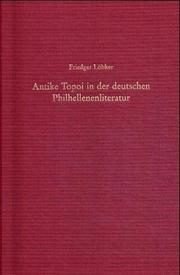 Cover of: Antike Topoi in der deutschen Philhellenenliteratur: Untersuchungen zur Antikerezeption in der Zeit des griechischen Unabhängigkeitskrieges (1821-1829)