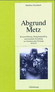 Cover of: Abgrund Metz: Kriegserfahrung, Belagerungsalltag und nationale Erziehung im Schatten einer Festung 1870/71