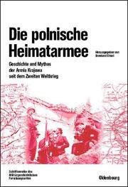 Cover of: Die polnische Heimatarmee by Bernhard Chiari