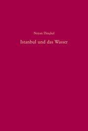 Cover of: Istanbul und das Wasser: zur Geschichte der Wasserversorgung und Abwasserentsorgung von der Mitte des 19. Jahrhunderts bis 1966