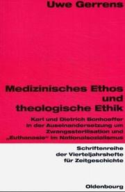 Cover of: Medizinisches Ethos und theologische Ethik: Karl und Dietrich Bonhoeffer in der Auseinandersetzung um Zwangssterilisation und "Euthanasie" im Nationalsozialismus