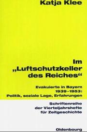 Cover of: Im "Luftschutzkeller des Reiches": Evakuierte in Bayern 1939-1953 : Politik, soziale Lage, Erfahrungen