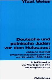 Cover of: Deutsche und polnische Juden vor dem Holocaust: jüdische Identität zwischen Staatsbürgerschaft und Ethnizität 1933-1940