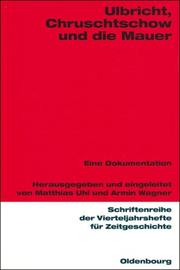 Cover of: Ulbricht, Chruschtschow und die Mauer by herausgegeben und eingeleitet von Matthias Uhl und Armin Wagner.
