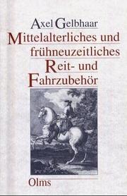Cover of: Mittelalterliches und frühneuzeitliches Reit- und Fahrzubehör aus dem Besitz der Kunstsammlungen der Veste Coburg