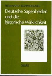 Cover of: Deutsche Sagenhelden und die historische Wirklichkeit: zwei Jahrhunderte deutscher Frühgeschichte neu gesehen