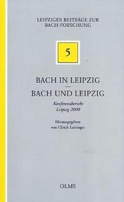 Cover of: Bach in Leipzig, Bach und Leipzig: Konferenzbericht Leipzig 2000