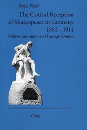 Cover of: The critical reception of Shakespeare in Germany 1682-1914: native literature and foreign genius