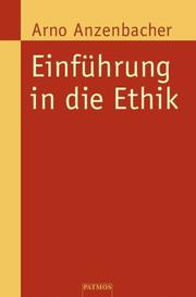 Cover of: Einführung in die Ethik. by Arno Anzenbacher