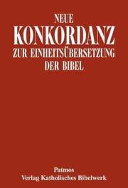 Neue Konkordanz zur Einheitsübersetzung der Bibel by Franz Joseph Schierse