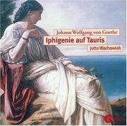 Cover of: Iphigenie auf Tauris. CD. Von A wie Anklopfen bis Z wie Zuverlässigkeit. by Johann Wolfgang von Goethe, Jutta Wachowiak