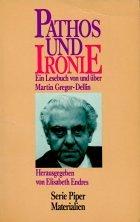 Cover of: Pathos und Ironie: ein Lesebuch von und über Martin Gregor-Dellin
