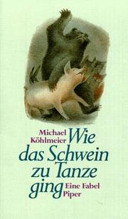 Cover of: Wie das Schwein zu Tanze ging: eine Fabel