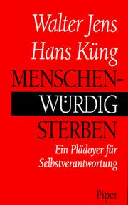 Cover of: Menschenwürdig sterben: ein Plädoyer für Selbstverantwortung