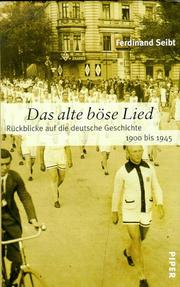 Cover of: Das alte böse Lied: Rückblick auf die deutsche Geschichte 1900 bis 1945