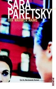 Cover of: Ihr wahrer Name. Ein Vic Warshawski Roman.