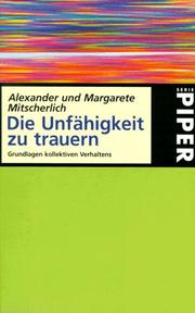 Die Unfähigkeit zu trauern by Alexander Mitscherlich, Margarete Mitscherlich
