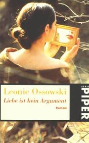Cover of: Liebe ist kein Argument. Roman. by Leonie Ossowski