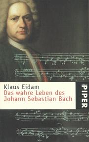 Cover of: Das wahre Leben des Johann Sebastian Bach.