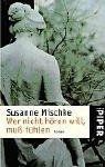 Cover of: Wer nicht hören will, muß fühlen. Roman. by Susanne Mischke