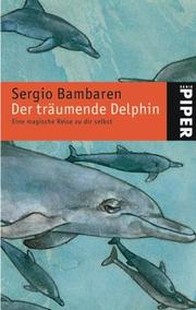 Cover of: Der träumende Delphin. Sonderausgabe. Eine magische Reise zu dir selbst. by Sergio Bambaren, Heinke Both