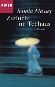 Cover of: Zuflucht im Teehaus. Roman. by Sujata Massey