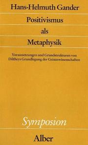 Cover of: Positivismus als Metaphysik: Voraussetzungen und Grundstrukturen von Diltheys Grundlegung der Geisteswissenschaften